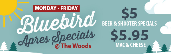 Bluebird Apres Specials